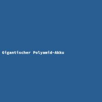Gigantischer Polyamid-Akku