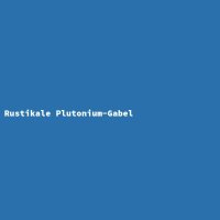 Rustikale Plutonium-Gabel