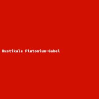 Rustikale Plutonium-Gabel