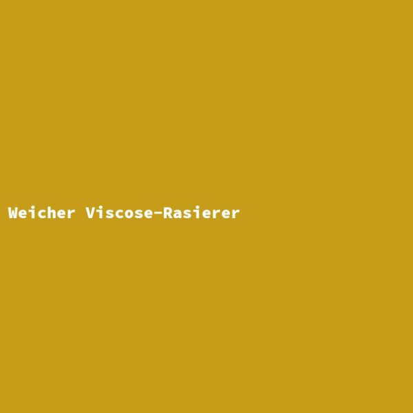 Weicher Viscose-Rasierer