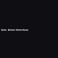 Gute Beton-Unterhose
