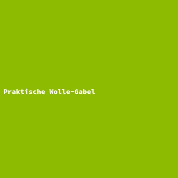 Praktische Wolle-Gabel