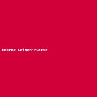 Enorme Leinen-Platte