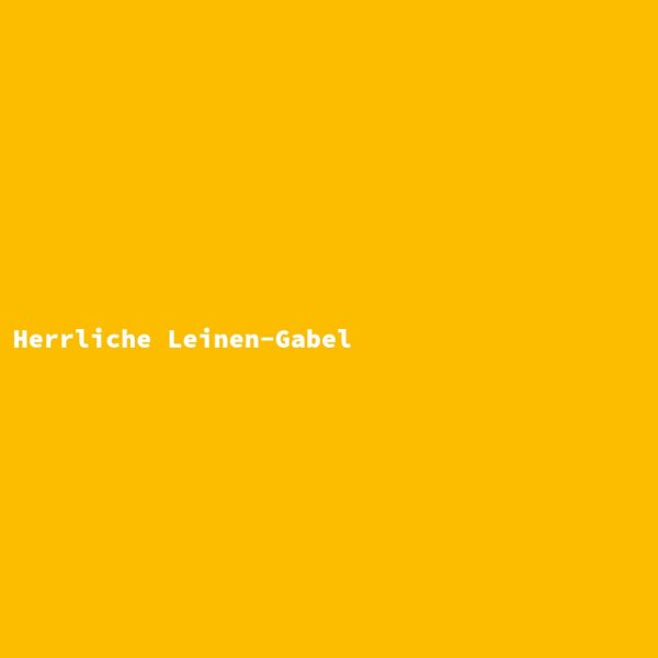 Herrliche Leinen-Gabel