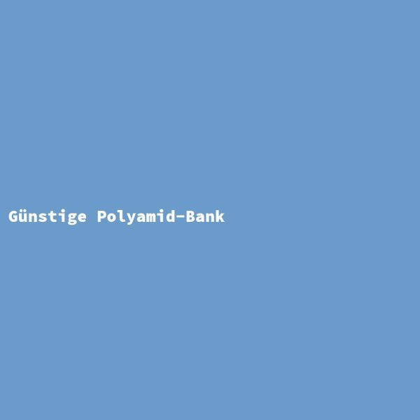 G&uuml;nstige Polyamid-Bank
