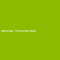 Günstiger Plutonium-Stuhl