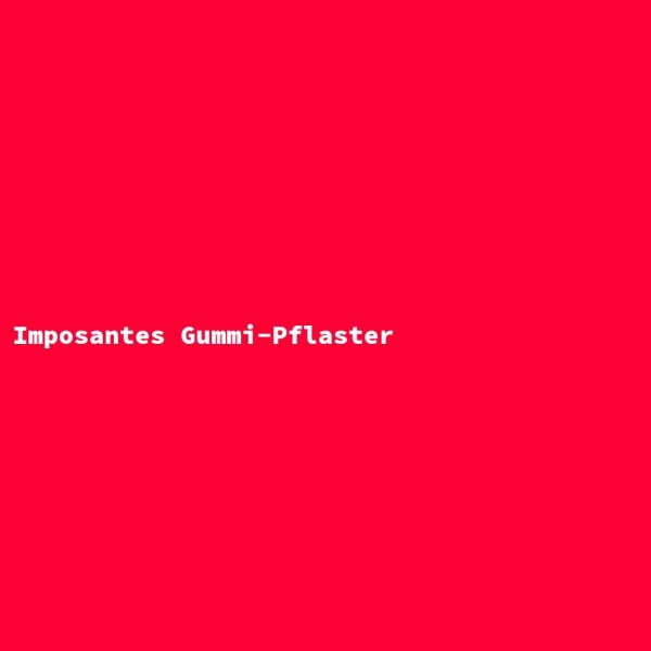Imposantes Gummi-Pflaster