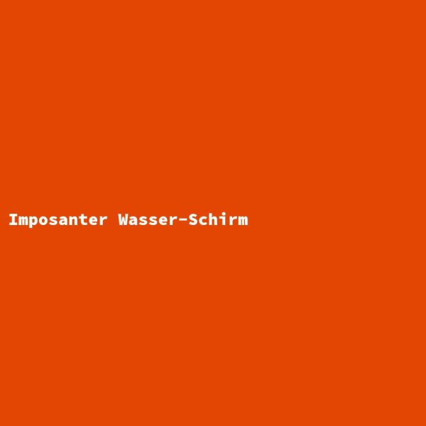 Imposanter Wasser-Schirm