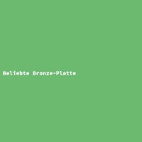Beliebte Bronze-Platte
