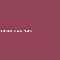 Beliebte Bronze-Platte
