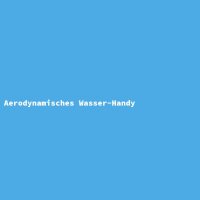 Aerodynamisches Wasser-Handy
