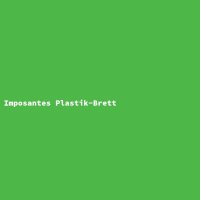 Imposantes Plastik-Brett