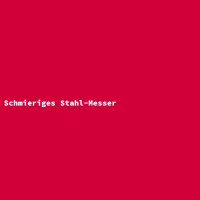 Schmieriges Stahl-Messer