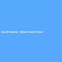 Exorbitanter Beton-Ventilator