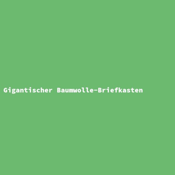 Gigantischer Baumwolle-Briefkasten