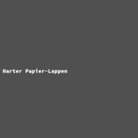 Harter Papier-Lappen