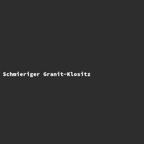 Schmieriger Granit-Klositz
