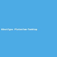 Günstiges Plutonium-Tanktop