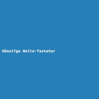 Günstige Wolle-Tastatur