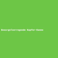Besorgniserregende Kupfer-Kanne