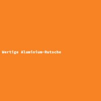 Wertige Aluminium-Rutsche