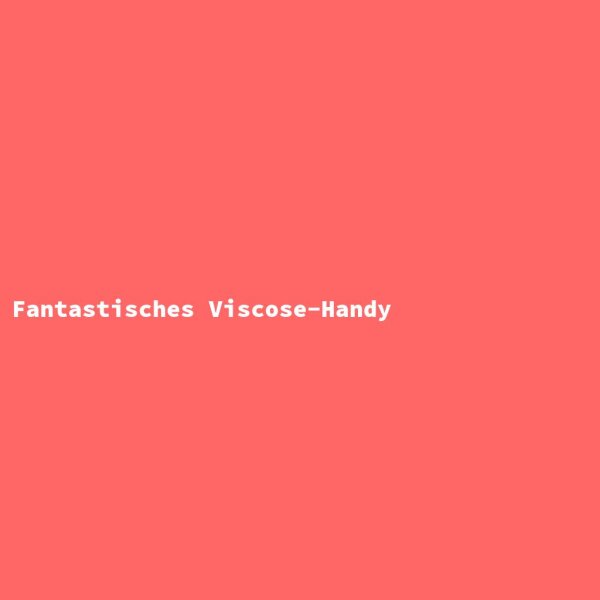 Fantastisches Viscose-Handy